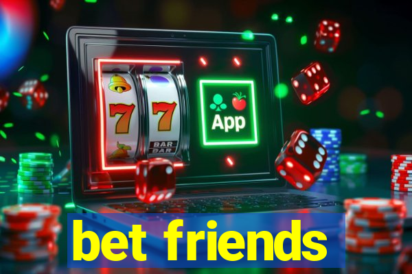 bet friends